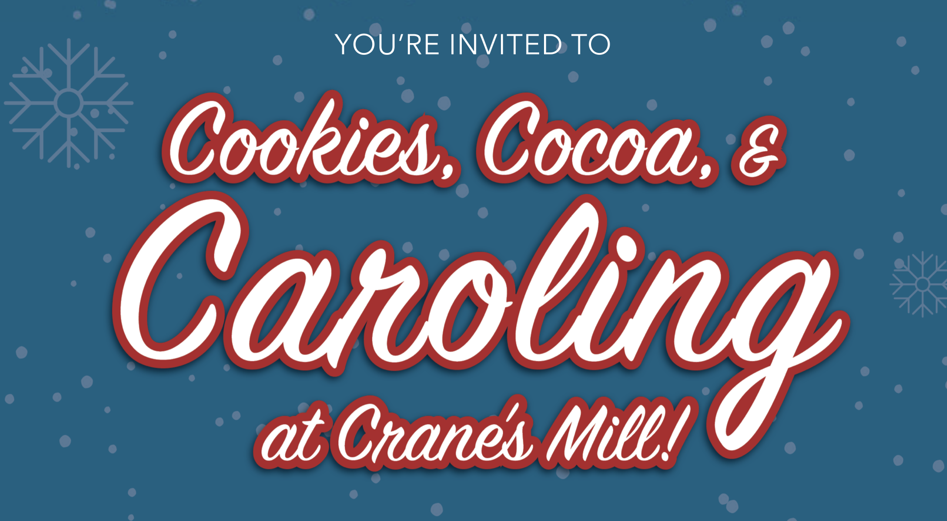 Cookies, Cocoa, & Caroling at Crane's Mill!